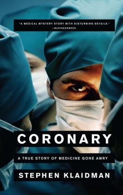 Coronary: A True Story of Medicine Gone Awry - Klaidman, Stephen