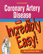 Coronary Artery Disease: An Incredibly Easy! Miniguide - Springhouse (Prepared for publication by), and Shaw, Michael