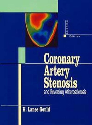 Coronary Artery Stenosis and Reversing Atherosclerosis - Gould, K L