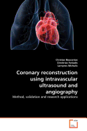 Coronary reconstruction using intravascular ultrasound and angiography - Bourantas, Christos, and Fotiadis, Dimitrios, and Michalis, Lampros