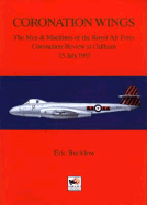 Coronation Wings: The Men & Machines of the RAF Coronation Review at Odiham 15 July 53