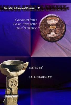 Coronations Past, Present and Future - Bradshaw, Paul (Editor)