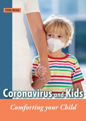 Coronavirus and Kids: Comforting Your Child - Reiss, Fern