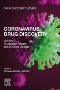 Coronavirus Drug Discovery: Volume 3: Druggable Targets and in Silico Update