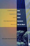 Corporate America and Environmental Policy: How Often Does Business Get Its Way?