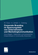 Corporate Branding Im Spannungsfeld Von Unternehmens- Und Marketingkommunikation: Grundlagen, Fallstudien Und Empirische Erkenntnisse in Commodity-Branchen