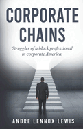 Corporate Chains: Struggles of a black professional in corporate America