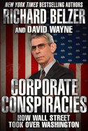 Corporate Conspiracies: How Wall Street Took Over Washington