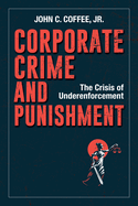 Corporate Crime and Punishment: The Crisis of Underenforcement