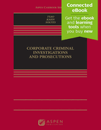 Corporate Criminal Investigations and Prosecutions: [Connected Ebook]