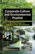 Corporate Culture and Environmental Practice: Making Change at a High-technology Manufacturer