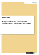 Corporate Culture: Problems and Limitations of Change After a Takeover