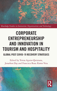 Corporate Entrepreneurship and Innovation in Tourism and Hospitality: Global Post Covid-19 Recovery Strategies