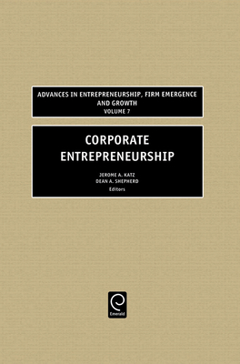 Corporate Entrepreneurship - Katz, Jerome A (Editor), and Shepherd, Dean (Editor)