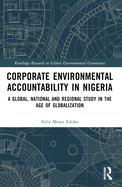 Corporate Environmental Accountability in Nigeria: A Global, National and Regional Study in the Age of Globalization