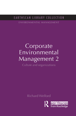 Corporate Environmental Management 2: Culture and Organization - Welford, Richard (Editor)