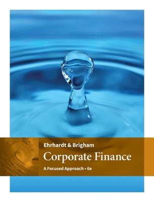 Corporate Finance: A Focused Approach - Brigham, Eugene, and Ehrhardt, Michael