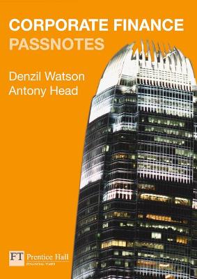 Corporate Finance Passnotes - Watson, Denzil, and Head, Antony