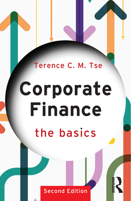 Corporate Finance: The Basics - Tse, Terence C M