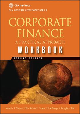 Corporate Finance Workbook 2E - Clayman, Michelle R, and Fridson, Martin S, and Troughton, George H