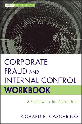 Corporate Fraud and Internal Control Workbook: A Framework for Prevention - Cascarino, Richard E
