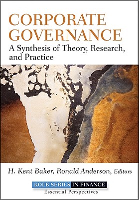 Corporate Governance: A Synthesis of Theory, Research, and Practice - Baker, H Kent (Editor), and Anderson, Ronald (Editor)