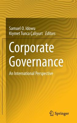 Corporate Governance: An International Perspective - Idowu, Samuel O (Editor), and aliyurt, Kiymet Tunca (Editor)