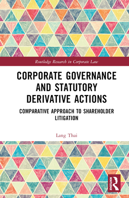 Corporate Governance and Statutory Derivative Actions: Comparative Approach to Shareholder Litigation - Thai, Lang