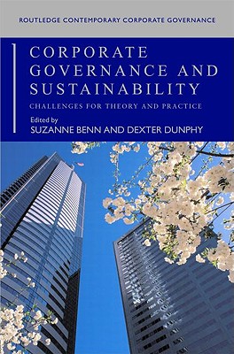 Corporate Governance and Sustainability: Challenges for Theory and Practice - Benn, Suzanne, Professor (Editor), and Dunphy, Dexter (Editor)