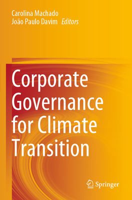 Corporate Governance for Climate Transition - Machado, Carolina (Editor), and Paulo Davim, Joo (Editor)