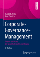 Corporate-Governance-Management: Theorie Und PRAXIS Der Guten Unternehmensfhrung