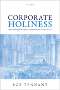 Corporate Holiness: Pulpit Preaching and the Church of England Missionary Societies, 1760-1870