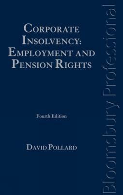 Corporate Insolvency: Employment and Pension Rights: Fourth Edition - Pollard, and Pollard, David