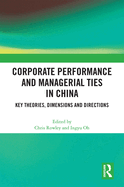 Corporate Performance and Managerial Ties in China: Key Theories, Dimensions and Directions