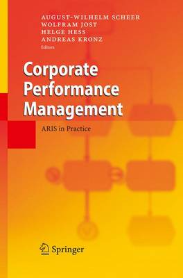 Corporate Performance Management: Aris in Practice - Scheer, August-Wilhelm (Editor), and Jost, Wolfram (Editor), and He, Helge (Editor)