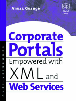 Corporate Portals Empowered with XML and Web Services - Guruge, Anura