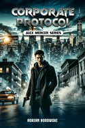 Corporate Protocol: Alex Mercer Series