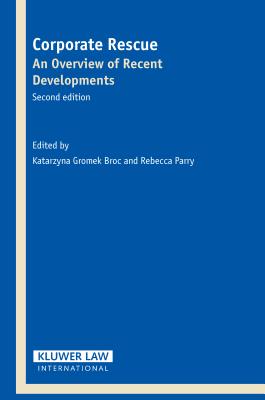 Corporate Rescue: An Overview of Recent Developments - Gromek Broc, Katarzyna (Editor), and Parry, Rebecca (Editor)