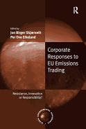 Corporate Responses to EU Emissions Trading: Resistance, Innovation or Responsibility?