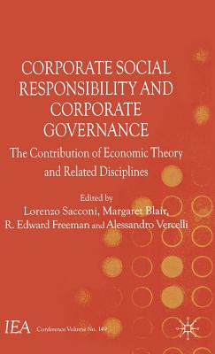 Corporate Social Responsibility and Corporate Governance: The Contribution of Economic Theory and Related Disciplines - Sacconi, Lorenzo, and Blair, Margaret, and Freeman, R. Edward