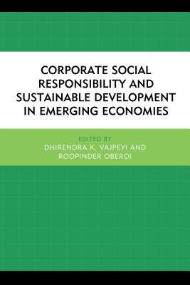 Corporate Social Responsibility and Sustainable Development in Emerging Economies - Vajpeyi, Dhirendra K. (Contributions by), and Oberoi, Roopinder (Contributions by), and Bala, Swapan K. (Contributions by)