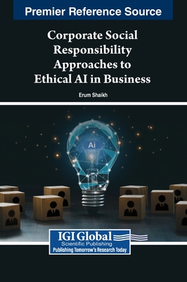 Corporate Social Responsibility Approaches to Ethical AI in Business - Shaikh, Erum (Editor)