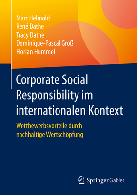 Corporate Social Responsibility Im Internationalen Kontext: Wettbewerbsvorteile Durch Nachhaltige Wertschpfung - Helmold, Marc, and Dathe, Ren?, and Dathe, Tracy