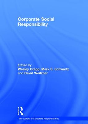 Corporate Social Responsibility - Schwartz, Mark S., and Cragg, Wesley (Editor)