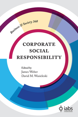 Corporate Social Responsibility - Weber, James (Editor), and Wasieleski, David (Editor)