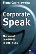 Corporate-speak: The Use of Language in Business - Czerniawska, Fiona