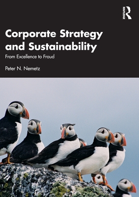 Corporate Strategy and Sustainability: From Excellence to Fraud - Nemetz, Peter N