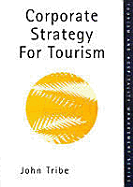 Corporate Strategy for Tourism - Tribe, John