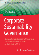 Corporate Sustainability Governance: Nachhaltigkeitsbezogene Steuerung Von Unternehmen in Einer Globalisierten Welt