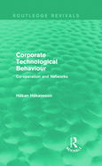 Corporate Technological Behaviour (Routledge Revivals): Co-Opertation and Networks